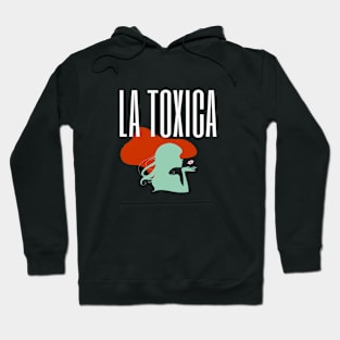 La toxica hispanic funny phrase Hoodie